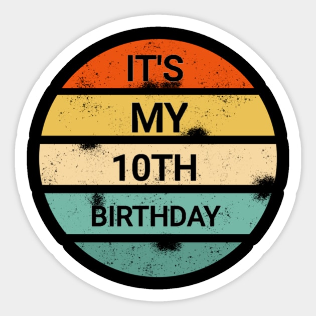 It's my 10th birthday shirt gift- it's my birthday shirt Sticker by FouadBelbachir46